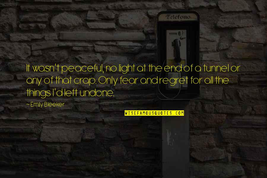Champedek Quotes By Emily Bleeker: It wasn't peaceful, no light at the end