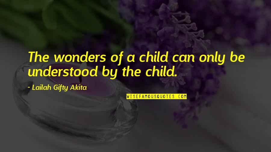 Champfleury 1536 Quotes By Lailah Gifty Akita: The wonders of a child can only be