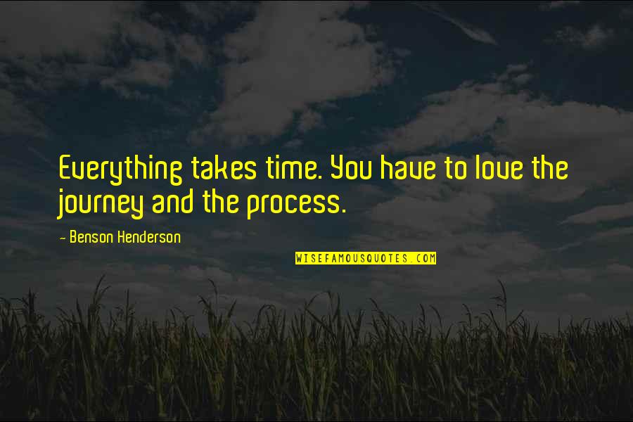 Champfleury Cheese Quotes By Benson Henderson: Everything takes time. You have to love the Champfleury Cheese Quotes By Benson Henderson: Everything takes time. You have to love the