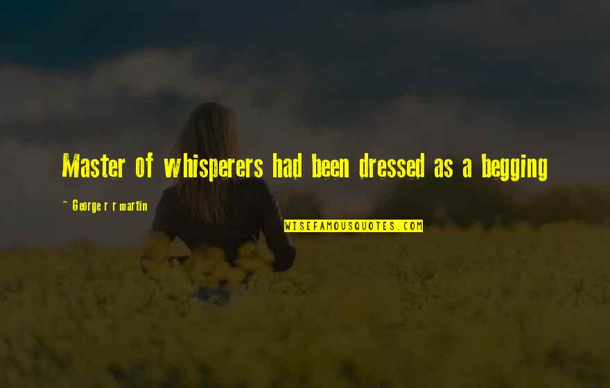 Champion Motivational Quotes By George R R Martin: Master of whisperers had been dressed as a