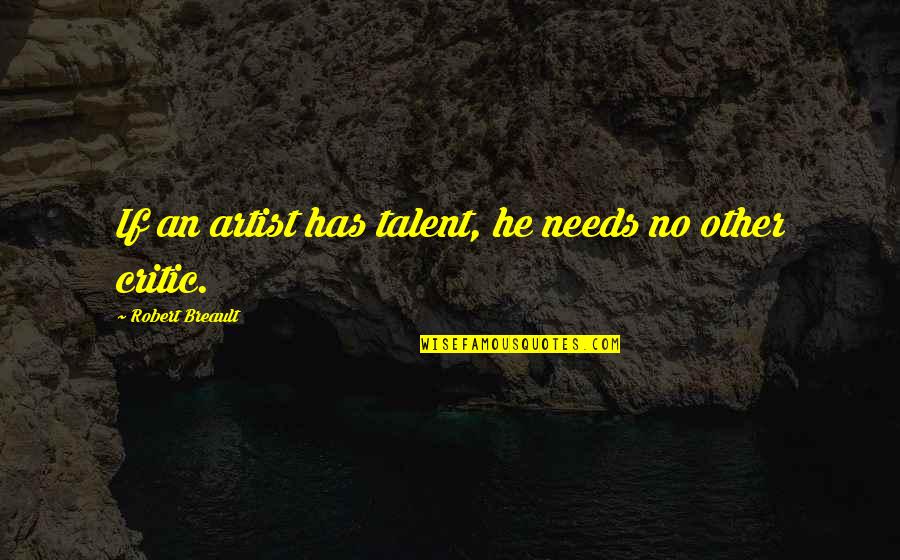 Champion Motivational Quotes By Robert Breault: If an artist has talent, he needs no