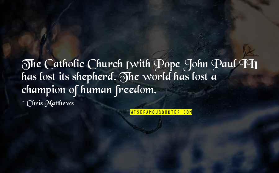 Champion Quotes By Chris Matthews: The Catholic Church [with Pope John Paul II]