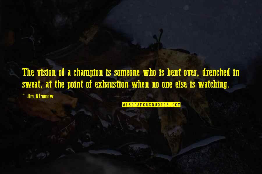 Champion Quotes By Jim Afremow: The vision of a champion is someone who
