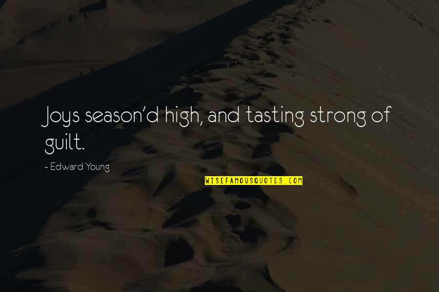 Champions Are Made Quotes By Edward Young: Joys season'd high, and tasting strong of guilt.