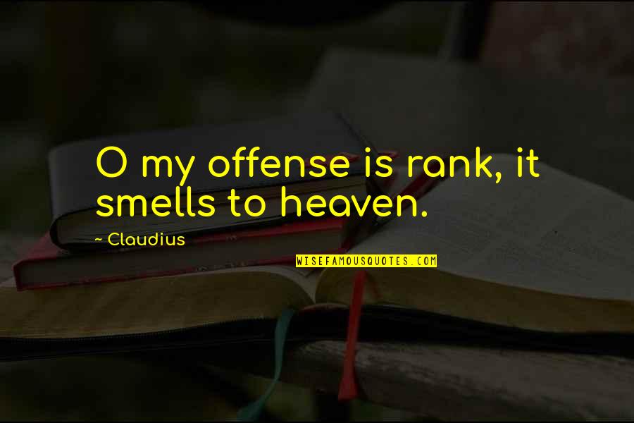 Champions League Final 1999 Quotes By Claudius: O my offense is rank, it smells to Champions League Final 1999 Quotes By Claudius: O my offense is rank, it smells to