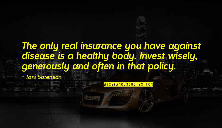 Championship Game Inspirational Quotes By Toni Sorenson: The only real insurance you have against disease