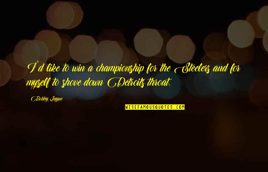 Championship Quotes By Bobby Layne: I'd like to win a championship for the