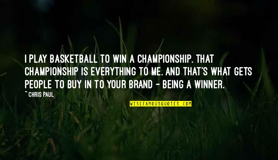 Championship Quotes By Chris Paul: I play basketball to win a championship. That