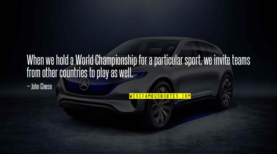 Championship Quotes By John Cleese: When we hold a World Championship for a