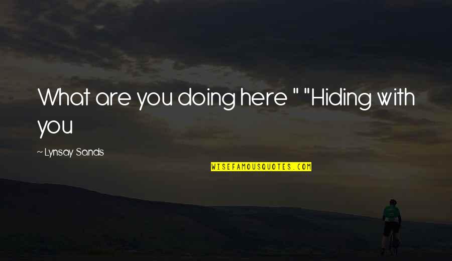 Champmedy Quotes By Lynsay Sands: What are you doing here " "Hiding with