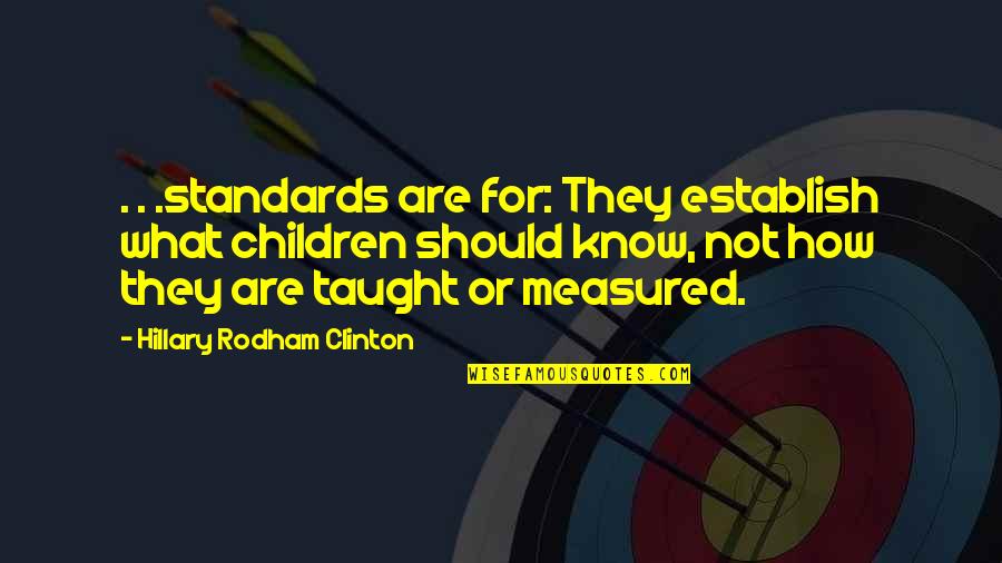 Champneys Forest Quotes By Hillary Rodham Clinton: . . .standards are for: They establish what