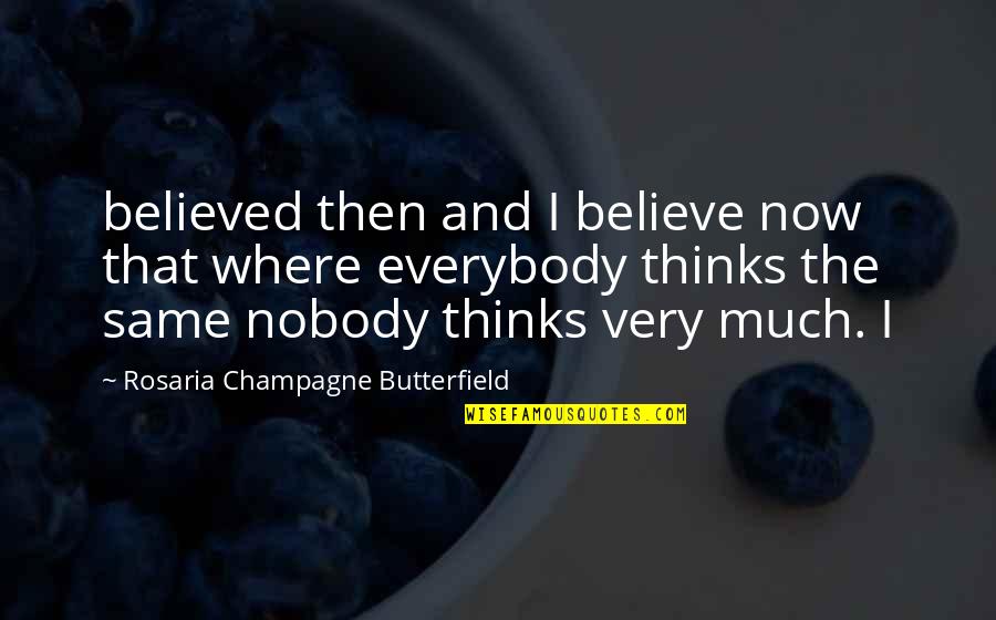 Champollion Quotes By Rosaria Champagne Butterfield: believed then and I believe now that where Champollion Quotes By Rosaria Champagne Butterfield: believed then and I believe now that where