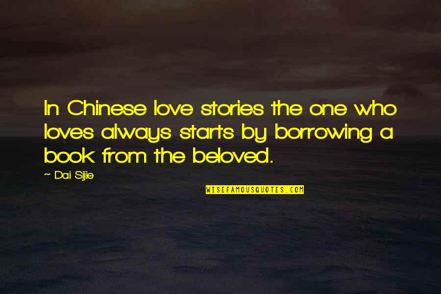 Champys Famous Fried Quotes By Dai Sijie: In Chinese love stories the one who loves Champys Famous Fried Quotes By Dai Sijie: In Chinese love stories the one who loves