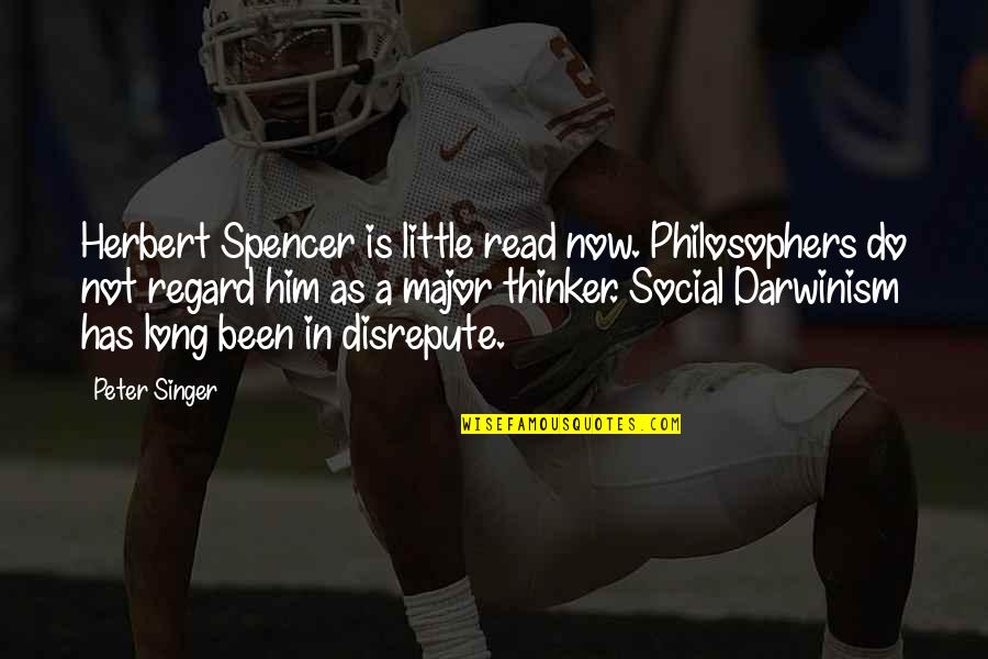 Chamss Fm Quotes By Peter Singer: Herbert Spencer is little read now. Philosophers do Chamss Fm Quotes By Peter Singer: Herbert Spencer is little read now. Philosophers do