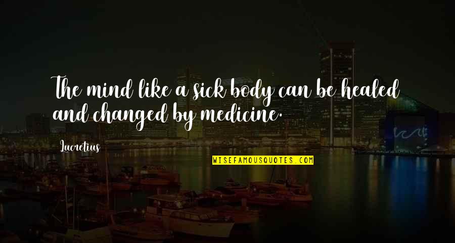 Chan Song De Francais Quotes By Lucretius: The mind like a sick body can be