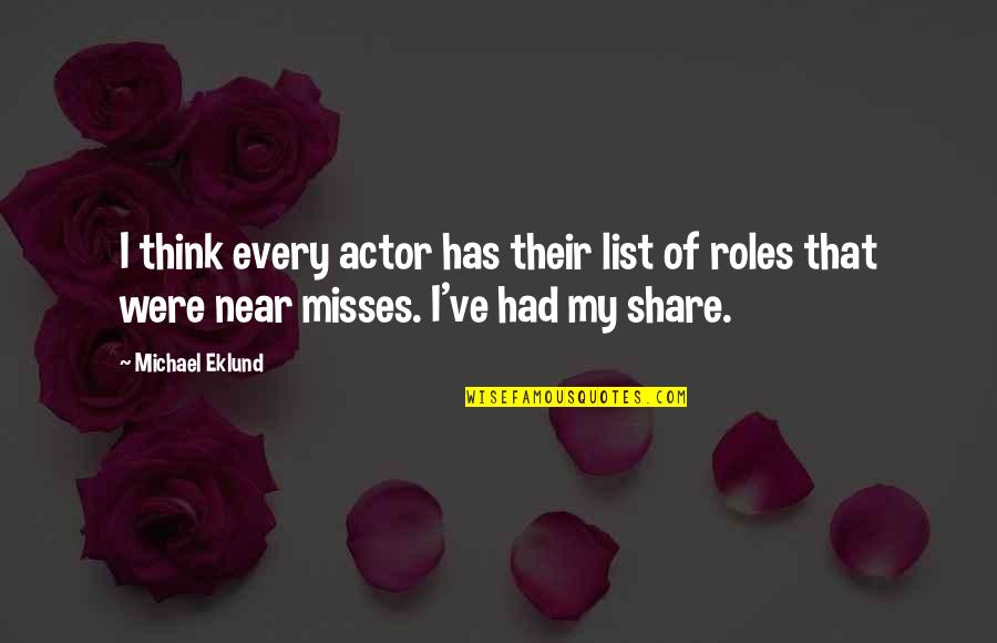 Chanakya Chant Quotes By Michael Eklund: I think every actor has their list of