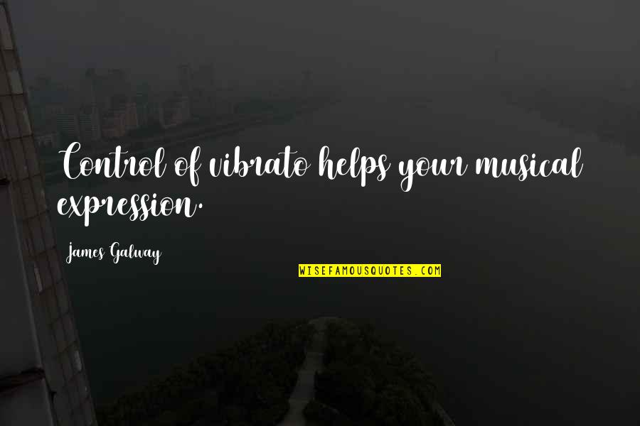 Chanatrys Ad Quotes By James Galway: Control of vibrato helps your musical expression. Chanatrys Ad Quotes By James Galway: Control of vibrato helps your musical expression.