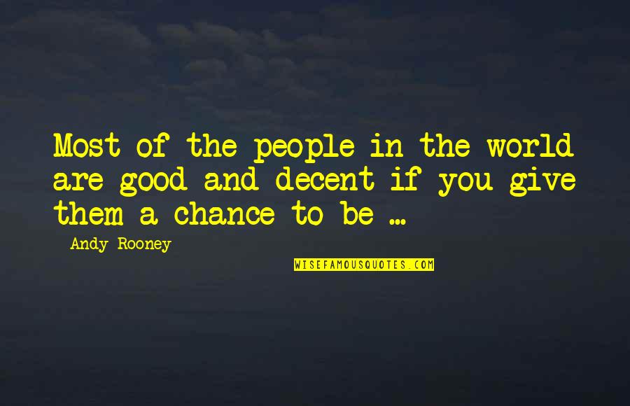 Chance And Andy Quotes By Andy Rooney: Most of the people in the world are