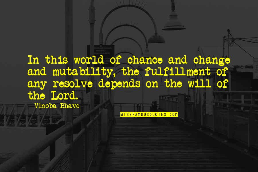 Chance And Change Quotes By Vinoba Bhave: In this world of chance and change and