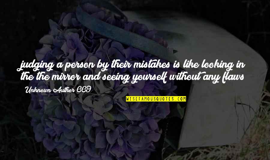 Chance And Love Quotes By Unknown Author 669: judging a person by their mistakes is like