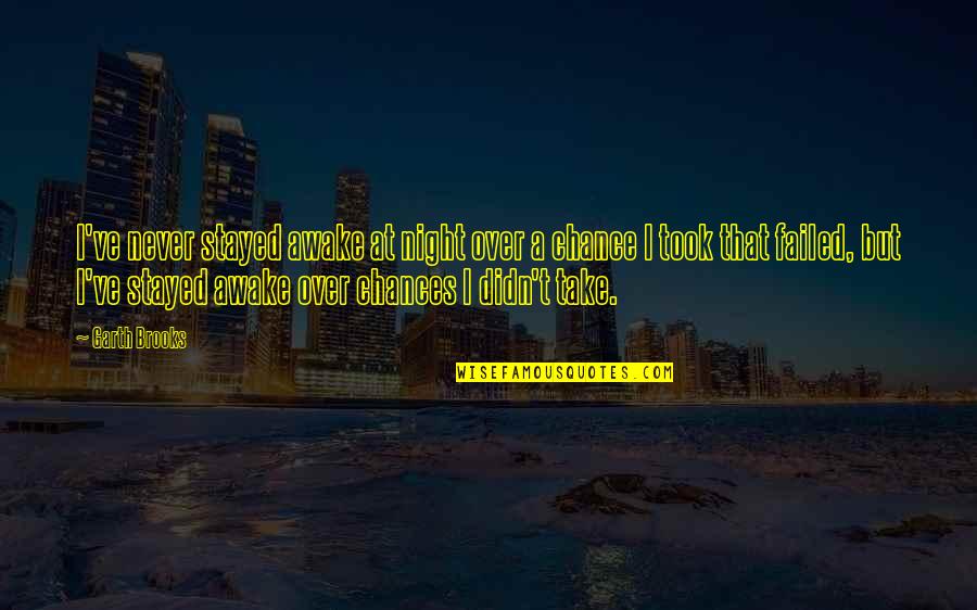 Chance And Risk Quotes By Garth Brooks: I've never stayed awake at night over a