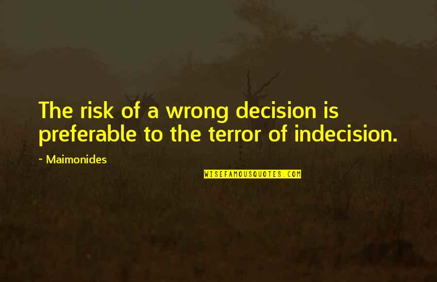 Chance And Risk Quotes By Maimonides: The risk of a wrong decision is preferable