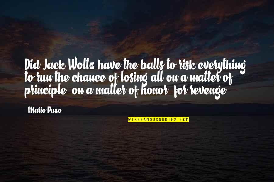 Chance And Risk Quotes By Mario Puzo: Did Jack Woltz have the balls to risk