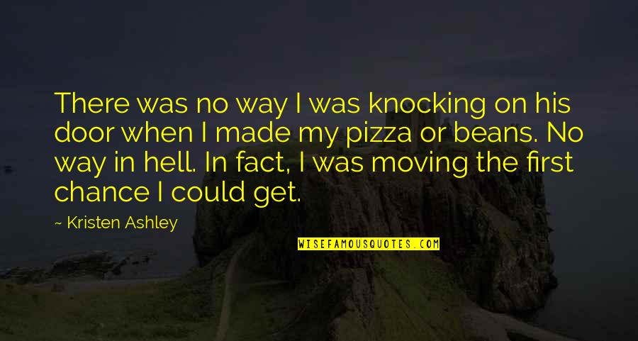 Chance In Hell Quotes By Kristen Ashley: There was no way I was knocking on