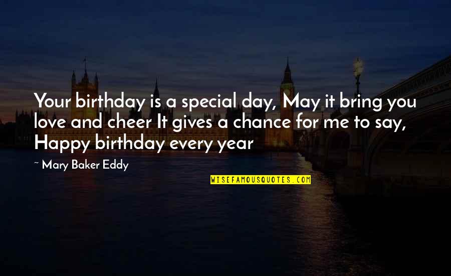 Chance Love Quotes By Mary Baker Eddy: Your birthday is a special day, May it