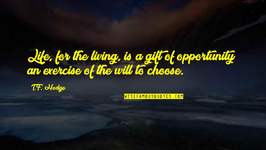 Chance Of Living Quotes By T.F. Hodge: Life, for the living, is a gift of