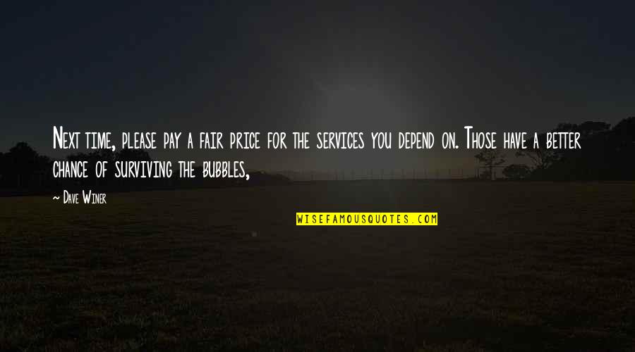Chance Of You Quotes By Dave Winer: Next time, please pay a fair price for
