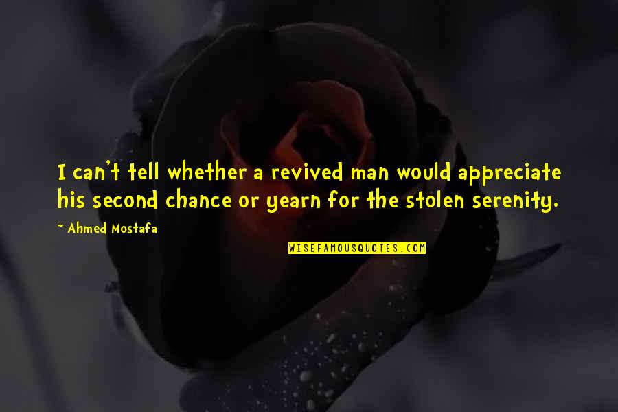 Chance Quotes Quotes By Ahmed Mostafa: I can't tell whether a revived man would