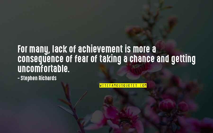 Chance Taking Quotes By Stephen Richards: For many, lack of achievement is more a