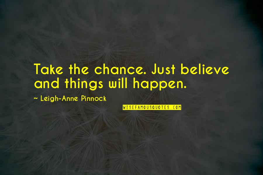 Chance The Quotes By Leigh-Anne Pinnock: Take the chance. Just believe and things will