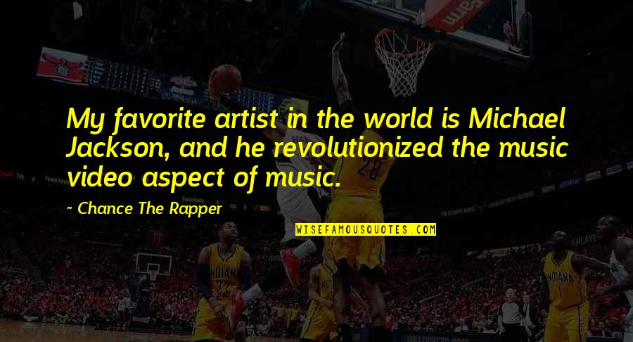 Chance The Rapper Quotes By Chance The Rapper: My favorite artist in the world is Michael