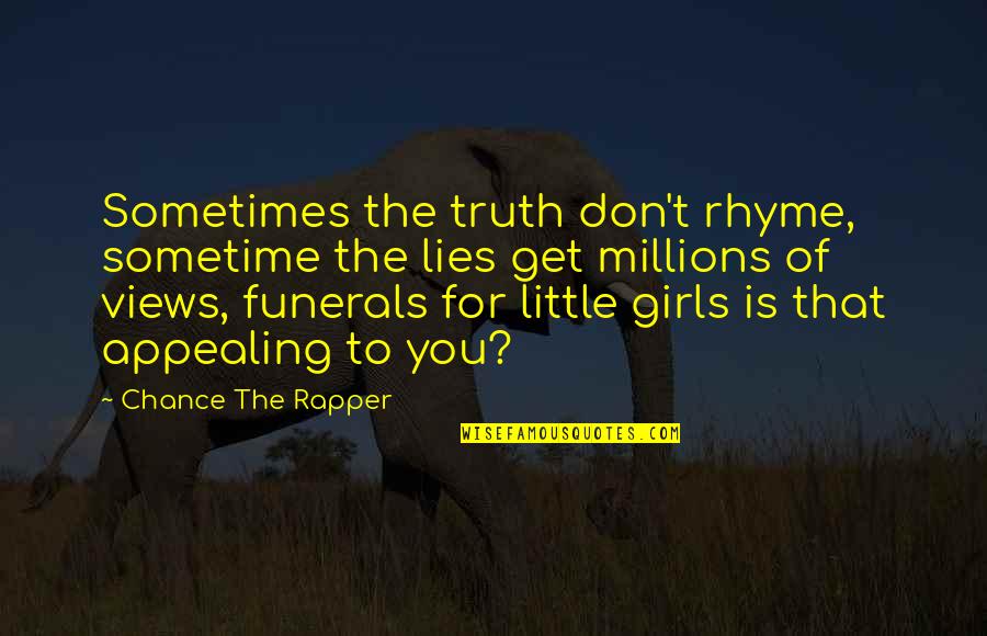 Chance The Rapper Quotes By Chance The Rapper: Sometimes the truth don't rhyme, sometime the lies