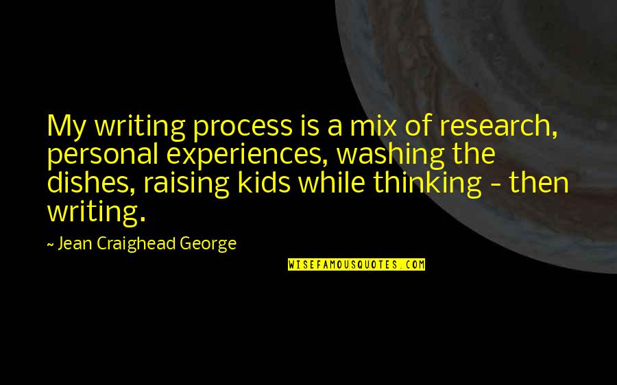 Chancedy Quotes By Jean Craighead George: My writing process is a mix of research,