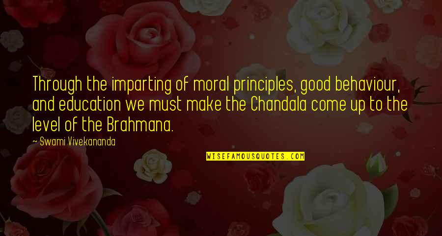 Chancelleries Quotes By Swami Vivekananda: Through the imparting of moral principles, good behaviour,