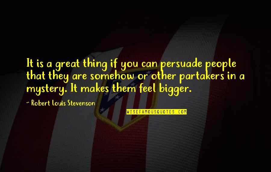Chancellor Bismarck Quotes By Robert Louis Stevenson: It is a great thing if you can