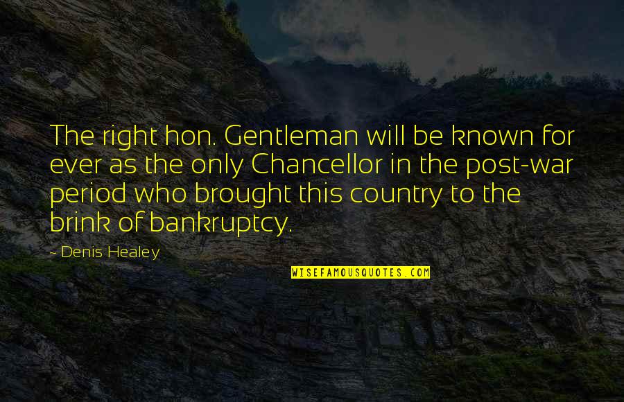 Chancellor Quotes By Denis Healey: The right hon. Gentleman will be known for