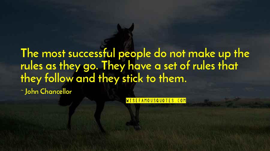 Chancellor Quotes By John Chancellor: The most successful people do not make up