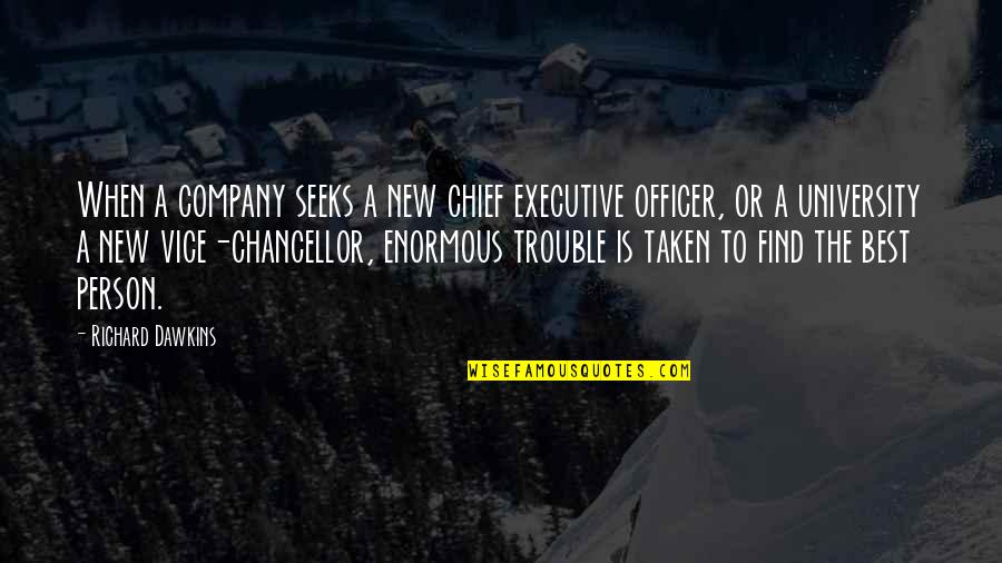 Chancellor Quotes By Richard Dawkins: When a company seeks a new chief executive