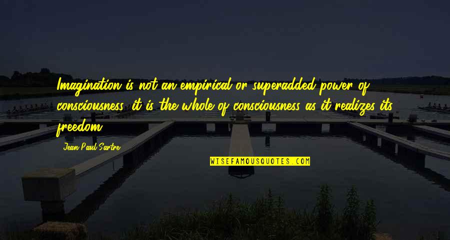 Chancellorship Define Quotes By Jean-Paul Sartre: Imagination is not an empirical or superadded power Chancellorship Define Quotes By Jean-Paul Sartre: Imagination is not an empirical or superadded power