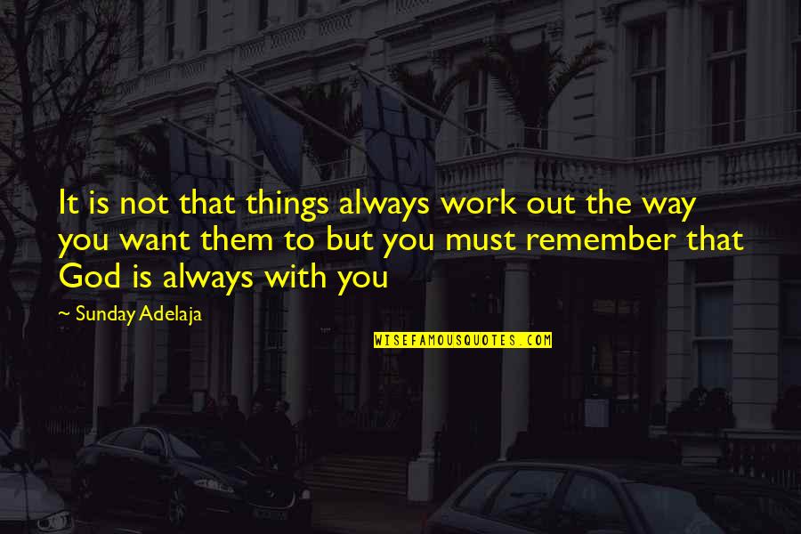 Chancery Font Quotes By Sunday Adelaja: It is not that things always work out