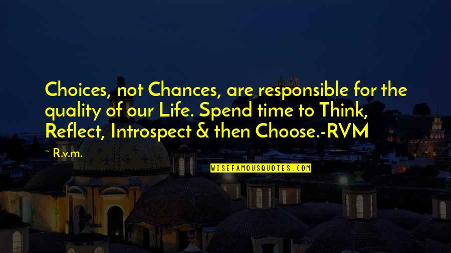Chances And Choices Quotes By R.v.m.: Choices, not Chances, are responsible for the quality