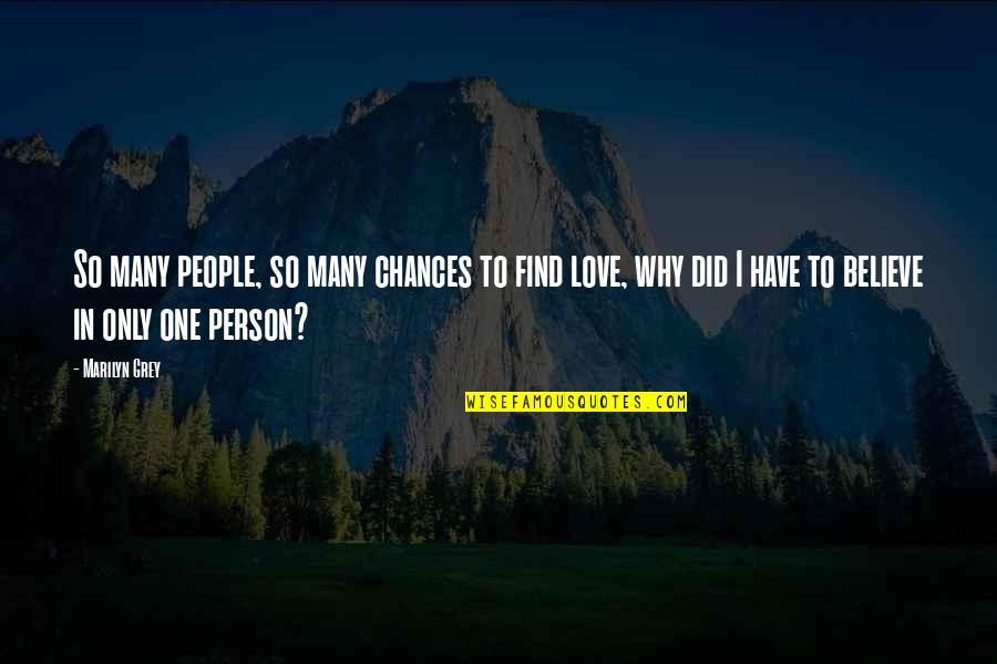 Chances In Love Quotes By Marilyn Grey: So many people, so many chances to find