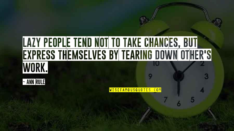 Chances Not Take Quotes By Ann Rule: Lazy people tend not to take chances, but