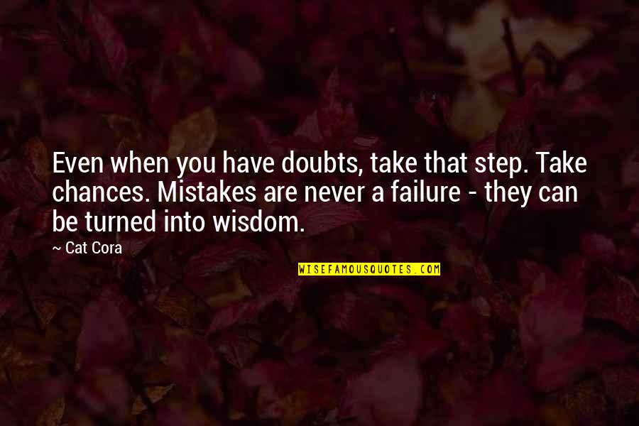 Chances Not Take Quotes By Cat Cora: Even when you have doubts, take that step.