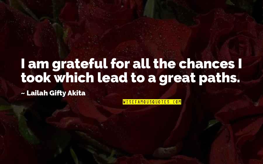 Chances Quotes And Quotes By Lailah Gifty Akita: I am grateful for all the chances I