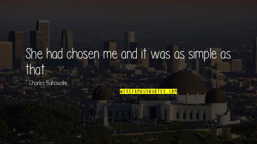 Chancey Quotes By Charles Bukowski: She had chosen me and it was as